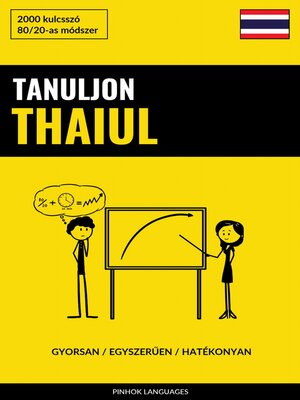 cover image of Tanuljon Thaiul--Gyorsan / Egyszerűen / Hatékonyan